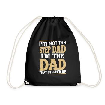 I'm Not The Step Dad I'm The Dad That Stepped Up B - Drawstring Bag - black - Front
