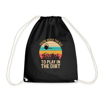 You're Never Too Old to Play in the Dirt Gardening - Drawstring Bag - black - Front