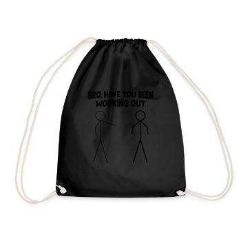 Bro Have You Been Working Out - Funny Stick - Drawstring Bag - black - Front