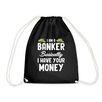 Ich Bin Ein Banker, Im Grunde Habe Ich Ihr Geld - Turnbeutel - Schwarz - Vorne