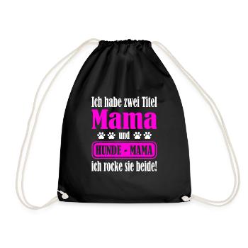 Ich habe zwei Titel Mama und Hundemama und rocke - Turnbeutel - Schwarz - Vorne