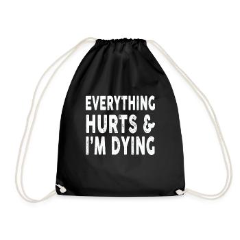 Everything Hurts In Dying Workout Exercise Fitness - Drawstring Bag - black - Front