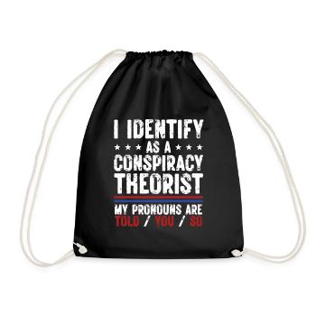 I Identify As A Conspiracy Theorist My Pronouns - Turnbeutel - Schwarz - Vorne