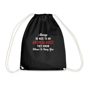 Always be nice to an archaeologist, - Drawstring Bag - black - Front