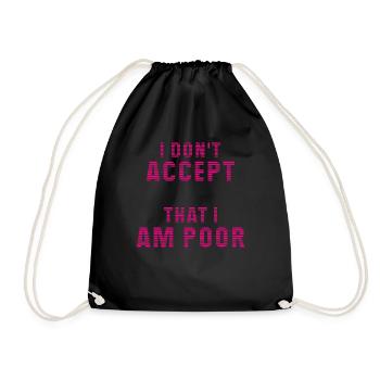 I don't accept that I am poor - Turnbeutel - Schwarz - Vorne