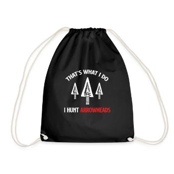 That's what I'm doing: I'm hunting arrowheads, - Drawstring Bag - black - Front