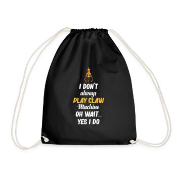 I don't always play claw machines. Oh - Drawstring Bag - black - Front
