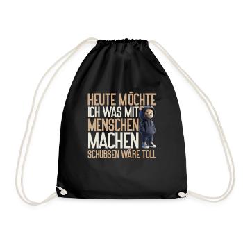 Heute möchte ich was mit Menschen machen Schubsen - Turnbeutel - Schwarz - Vorne