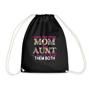I Have Two Titles Mom - Aunt Mommy Mother's Day - Drawstring Bag - black - Front
