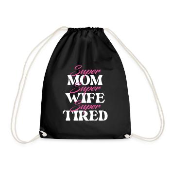 Super Mom Super Wife Super Tired - Mother's Day - Drawstring Bag - black - Front