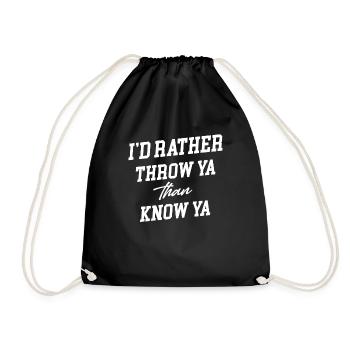 I'd rather throw you than know you - Drawstring Bag - black - Front