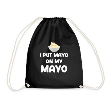 I Apply Mayo To My Mayo Funny Mayonnaise - Drawstring Bag - black - Front