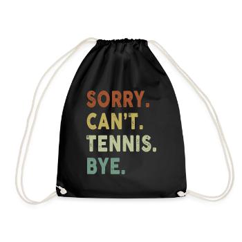 Funny Tennis Sorry Can't Tennis Bye Player Fun - Turnbeutel - Schwarz - Vorne