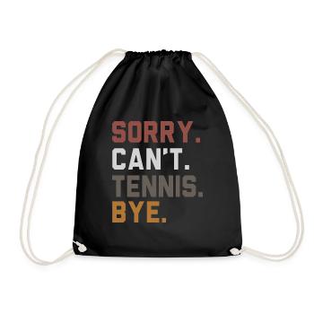 Sorry Can't Tennis Bye Tennis Player - Turnbeutel - Schwarz - Vorne
