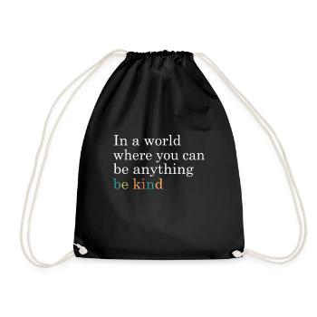 In A World Where You Can Be Anything Be Kind - Turnbeutel - Schwarz - Vorne