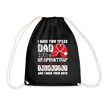 I Have Two Titles Respiratory Therapist And Dad - Drawstring Bag - black - Front