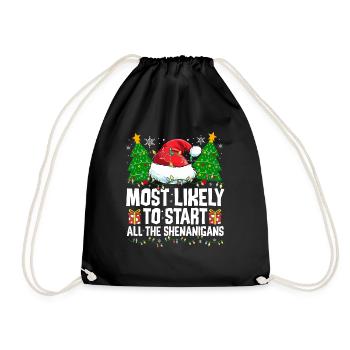 Most Likely To Start All The Shenanigans Naughty C - Drawstring Bag - black - Front