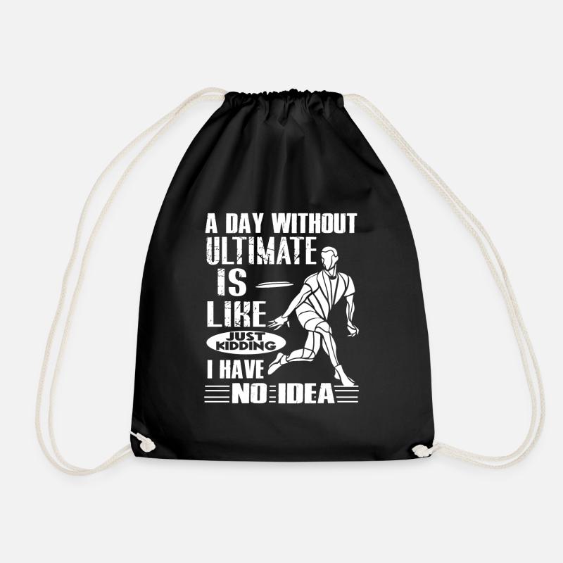 A Day Without Ultimate Frisbee Is Like - Drawstring Bag - black
