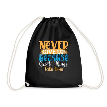 Never Give Up Because Great Things Take Time - Drawstring Bag - black - Front