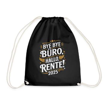 Bye Bye Büro Hallo Rente 2025 Glücklicher - Turnbeutel - Schwarz - Vorne