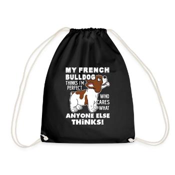 My French Bulldog Thinks I am Perfect - Drawstring Bag - black - Front