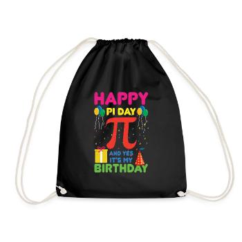 Happy Pi Day Und Ja, Es Ist Mein Geburtstag - Turnbeutel - Schwarz - Vorne