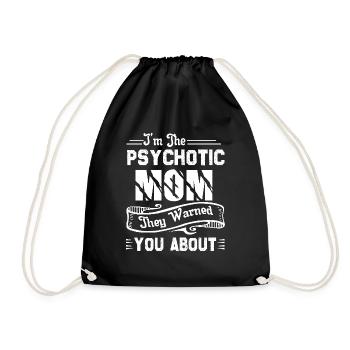 Psychotic Mom Shirt They Warned You About - Drawstring Bag - black - Front