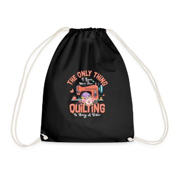 Only Thing I Love More Than Quilting Is Being A Si - Drawstring Bag - black - Front