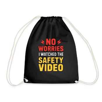 NO WORRIES I WATCHED THE SAFETY VIDEO - Turnbeutel - Schwarz - Vorne