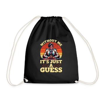 Statistician Without Me It's Just Mathematician - Drawstring Bag - black - Front