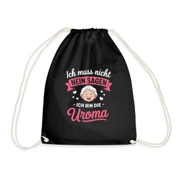 Ich Muss Nicht Nein Sagen Ich Bin Die Uroma - Turnbeutel - Schwarz - Vorne