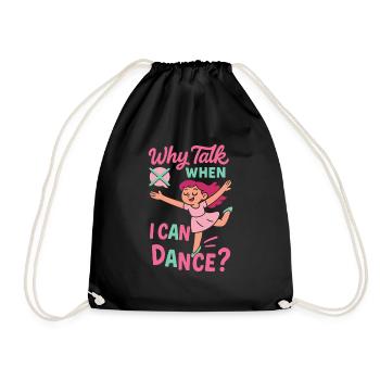 Why Talk When I Can Dance Ballet Dancer - Drawstring Bag - black - Front