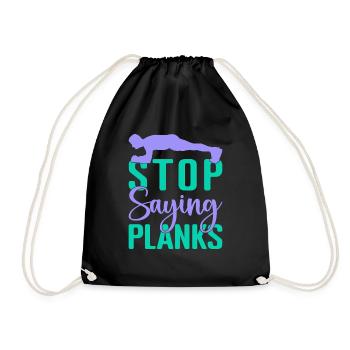 Fitness Fanatics Stop Saying Planks Calisthenics - Drawstring Bag - black - Front