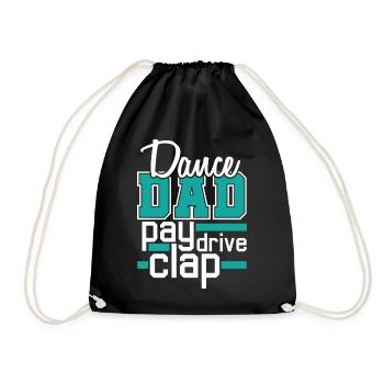 Dance Dad - Pay, Drive, Clap - Papa Tanzen Support - Turnbeutel - Schwarz - Vorne
