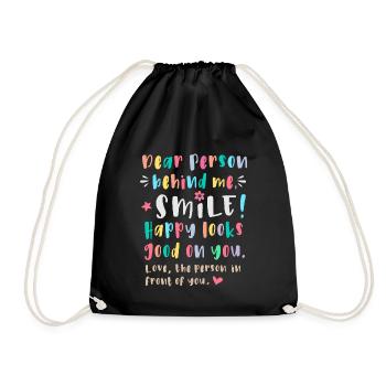 Dear person behind me, Smile, Happy looks good on - Drawstring Bag - black - Front