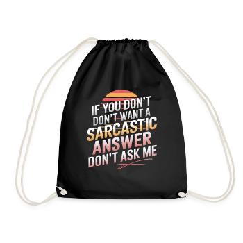 If You Don't Want A Sarcastic Answer Dont Ask Me13 - Turnbeutel - Schwarz - Vorne