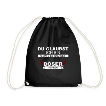 Du glaubst ich bin klein Lieb Nett? Böser Fehler. - Turnbeutel - Schwarz - Vorne