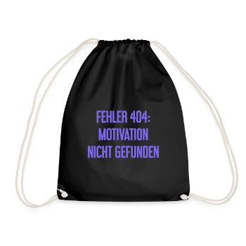 Error 404: Motivation not found - Drawstring Bag - black - Front