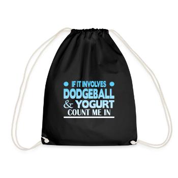 If it involves Dodgeball & Yogurt count me in - Turnbeutel - Schwarz - Vorne
