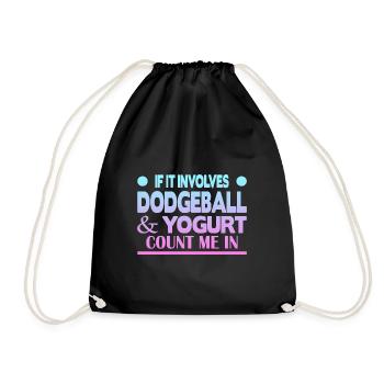 If it involves Dodgeball & Yogurt count me in - Turnbeutel - Schwarz - Vorne