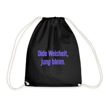 Oide Weisheit, jung bleim – Bavarian saying - Drawstring Bag - black - Front