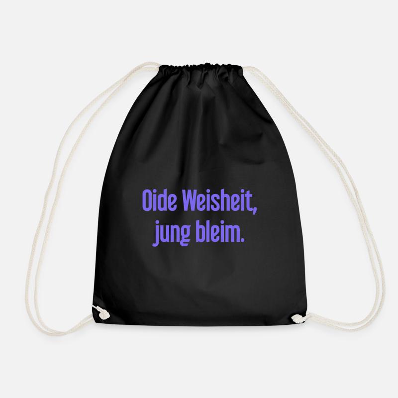 Oide Weisheit, jung bleim – Bavarian saying - Drawstring Bag - black