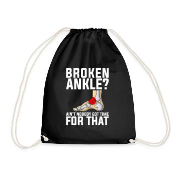 Jokes Broken Leg Design Quote Broken Ankle No Time - Drawstring Bag - black - Front