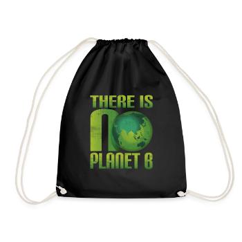 There is no Planet B - Umweltschutz Klimaschutz - Turnbeutel - Schwarz - Vorne