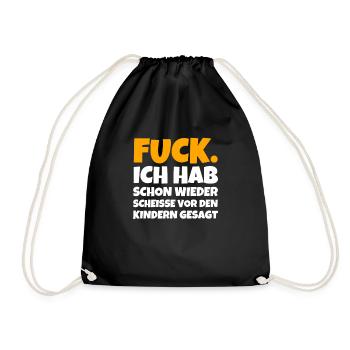 Fuck. Ich Hab Schon Wieder Scheisse Vor Den Kinde - Turnbeutel - Schwarz - Vorne
