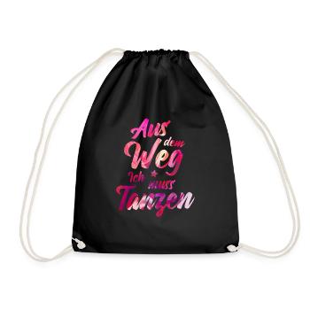 Aus dem Weg Ich muss Tanzen Tänzerin Geschenkidee - Turnbeutel - Schwarz - Vorne