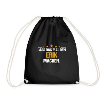 Lass das mal den Erik machen Name - Turnbeutel - Schwarz - Vorne