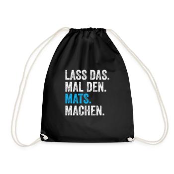 Lass das mal den Mats machen Name - Turnbeutel - Schwarz - Vorne