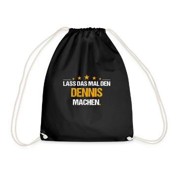 Lass das mal den Dennis machen Name - Turnbeutel - Schwarz - Vorne