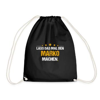 Lass das mal den Marko machen Name - Turnbeutel - Schwarz - Vorne